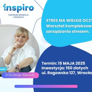 STRES MA WIELKIE OCZY - Warsztat zarządzania stresem dla kobiet i mężczyzn