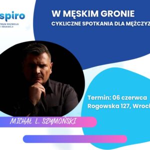 W męskim gronie - Cykliczne spotkania dla mężczyzn