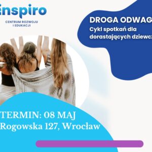 Droga Odwagi – Cykl dwutygodniowych spotkań dla dziewczyn